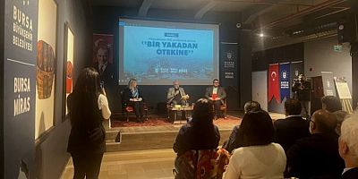 Bursa Büyükşehir'den 'Bir Yakadan Ötekine' paneli