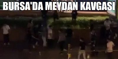 Bursa'da meydan kavgası