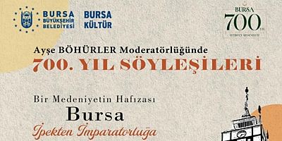 Bursa'nın 700 yıllık mirası söyleşilerle anlatılacak