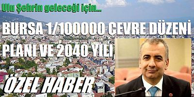 Bursa’nın geleceği için… Bursa 1/100000 Çevre Düzeni Planı ve 2040 Yılı