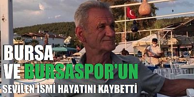 Bursa'nın sevilen yüzü Saffet Tunçbilek hayatını kaybetti