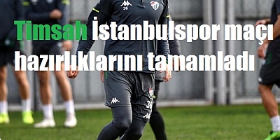 Bursaspor'da İstanbulspor maçı hazırlıkları tamamlandı