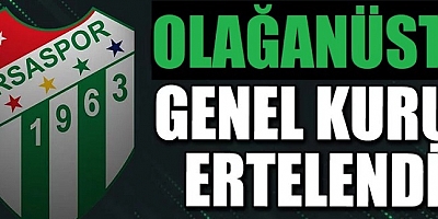 Bursaspor’da Olağanüstü Genel Kurul 27 Şubat'a ertelendi