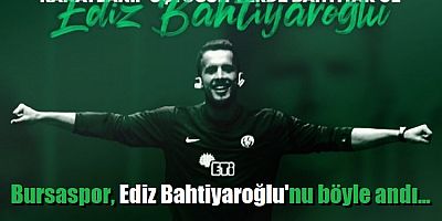 Bursaspor, Ediz Bahtiyaroğlu'nu böyle andı...