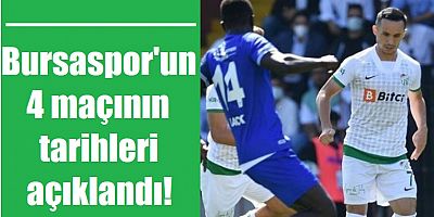 Bursaspor'un 4 maçının tarihleri açıklandı