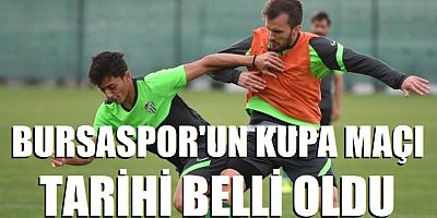 Bursaspor'un kupa maçı tarihi belli oldu