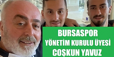 Bursaspor Yönetim Kurulu Üyesi Coşkun Yavuz görevinden istifa etti