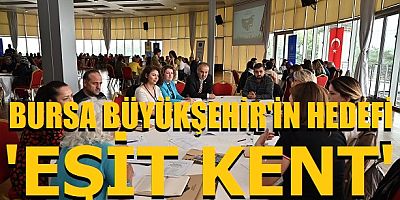 Büyükşehir’in hedefi; ‘eşit kent’