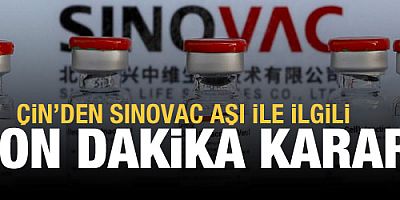 Çin'den Türkiye'de de kullanılan Sinovac aşı ile ilgili son dakika kararı