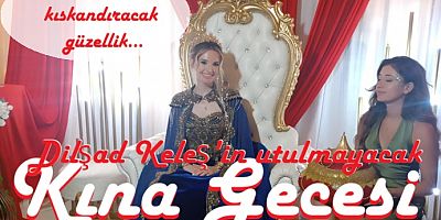 Dilşad Keleş’in rüya gibi kına gecesi