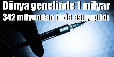 Dünya genelinde 1 milyar 342 milyondan fazla aşı yapıldı