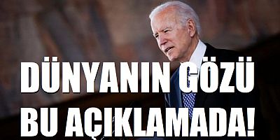 Dünyanın gözü bu açıklamada!