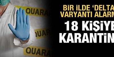 Düzce'de 'Delta' varyantı görülen 18 kişi karantinaya alındı