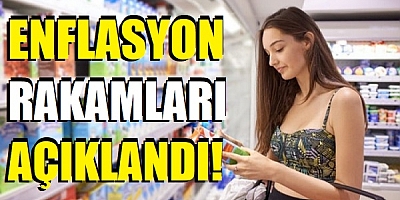 Enflasyon rakamları açıklandı!