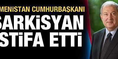Ermenistan Cumhurbaşkanı Armen Sarkisyan istifa etti