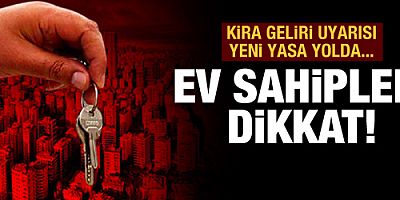 Ev sahipleri dikkat! Kira geliri uyarısı