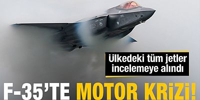 F-35'te motor krizi! Ülkedeki tüm jetler incelemeye alındı