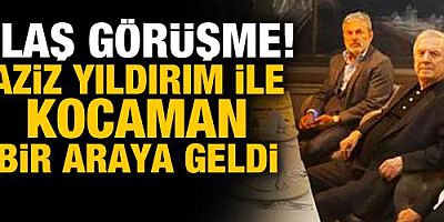 Flaş görüşme! Aziz Yıldırım ile Aykut Kocaman bir araya geldi