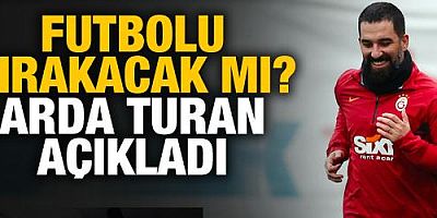 Futbolu bırakacak mı? Arda Turan açıkladı