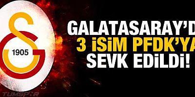 Galatasaray'a 3 isim PFDK'ya sevk edildi!