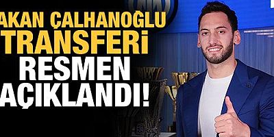Hakan Çalhanoğlu transferi resmen açıklandı