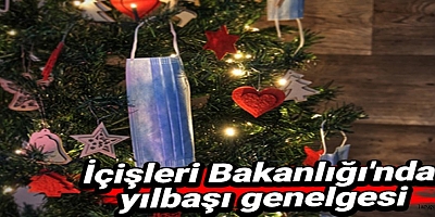 İçişleri Bakanlığı'ndan yılbaşı genelgesi