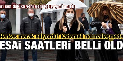 İçişleri son dakika yayımladı! Normalleşmede takviminde mesai saatleri nasıl olacak?