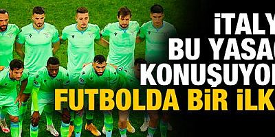 İtalya futboldaki bu yasağı konuşuyor!