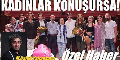 Kadınlar konuşursa oyunu prömiyer yaptı