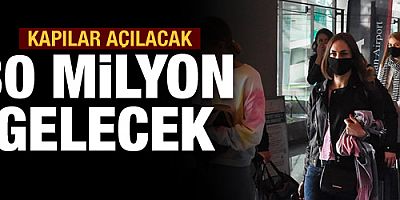 Kapılar açılacak, 30 milyon gelecek