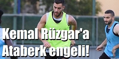 Kemal Rüzgar'a Ataberk engeli