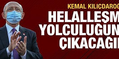 Kılıçdaroğlu: Helalleşme yolculuğuna çıkacağım