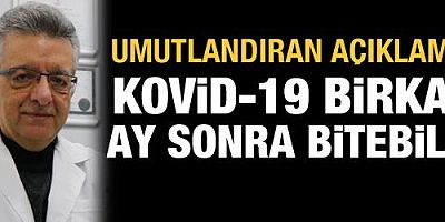 'Kovid-19'un birkaç ay içerisinde biteceğini öngörüyorum'