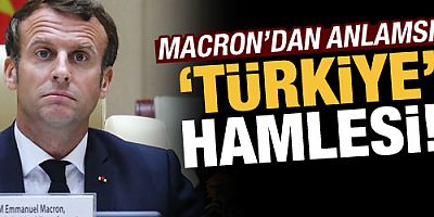 Macron'dan anlamsız 'Türkiye' hamlesi! Macron'dan anlamsız 'Türkiye' hamlesi!