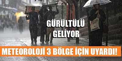 Meteoroloji 3 bölge için uyardı!