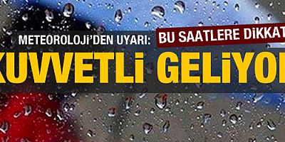 Meteoroloji'den hava durumu uyarısı! Saat verildi