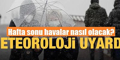 Meteoroloji'den sağanak uyarısı! Hafta sonu havalar nasıl olacak?
