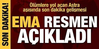 Ölümlere yol açan AstraZeneca aşısında son dakika açıklaması