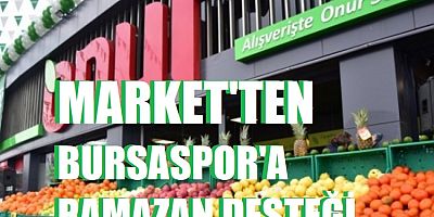 Onur Market'ten Bursaspor'a ramazan desteği