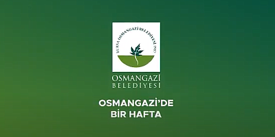 Osmangazi’de Bir Hafta!