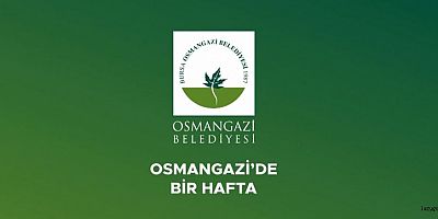 Osmangazi'de bir hafta böyle geçti!