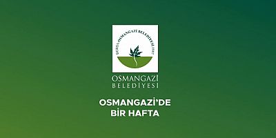 Osmangazi'de Bir Hafta!