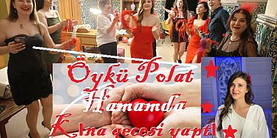 Öykü Polat hamamda kına gecesi yaptı