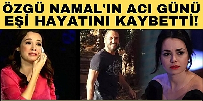 Özgü Namal'ın acı günü! Eşi hayatını kaybetti