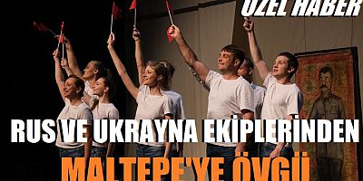 Rus ve Ukrayna ekiplerinden Maltepe’ye övgü
