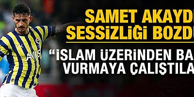 Samet Akaydin sessizliğini bozdu! 