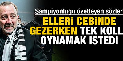 Sergen Yalçın'dan şampiyonluğu özetleyen sözler!