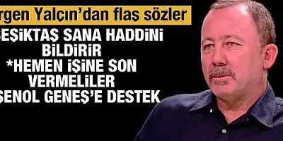 Sergen Yalçın'dan Şenol Güneş'e destek!