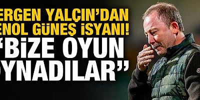Sergen Yalçın'dan Şenol Güneş isyanı: Bize oyun oynadılar!