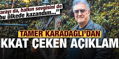 Son dakika haberi: Karadağlı'dan dikkat çeken açıklama: Her şeyi bu ülkede kazandım...